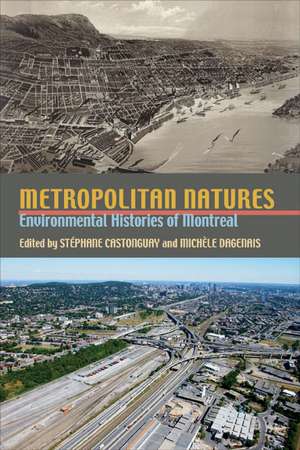 Metropolitan Natures: Environmental Histories of Montreal de Stéphane Castonguay