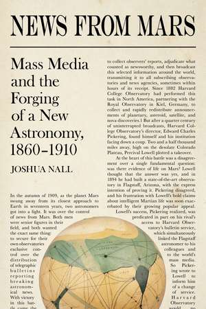 News from Mars: Mass Media and the Forging of a New Astronomy, 1860-1910 de Joshua Nall