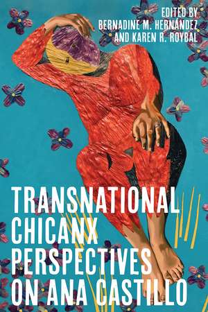 Transnational Chicanx Perspectives on Ana Castillo de Bernadine Hernández