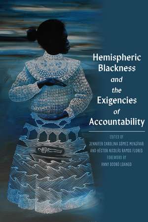 Hemispheric Blackness and the Exigencies of Accountability de Jennifer Gomez Menjivar