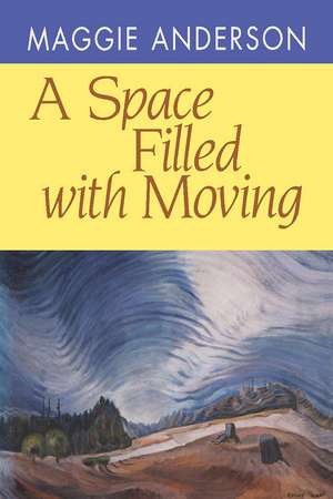 A Space Filled with Moving de Maggie Anderson