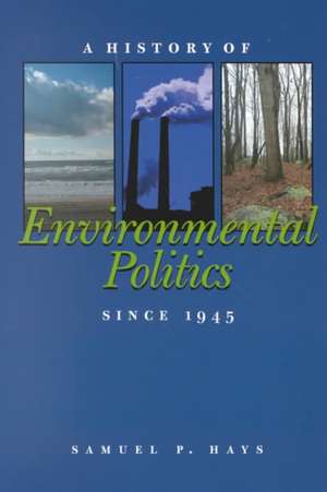 A History of Environmental Politics Since 1945 de Samuel P. Hays