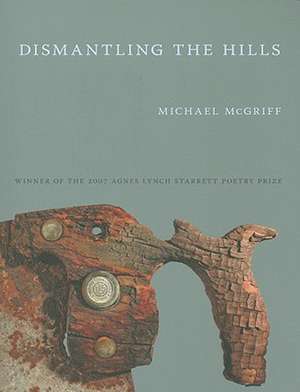 Dismantling the Hills de Michael McGriff