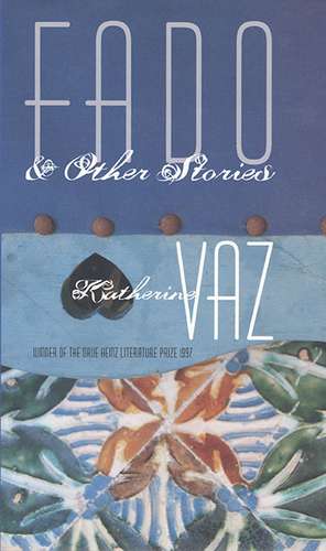 Fado and Other Stories de Katherine Vaz