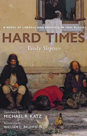 Hard Times: A Novel of Liberals and Radicals in 1860s Russia de Vasily Sleptsov