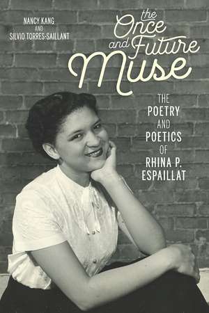 The Once and Future Muse: The Poetry and Poetics of Rhina P. Espaillat de Nancy Kang