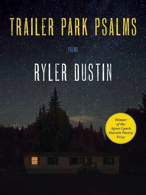 Trailer Park Psalms: Poems de Ryler Dustin