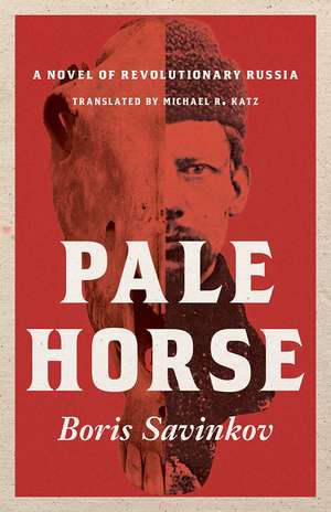 Pale Horse: A Novel of Revolutionary Russia de Boris Savinkov