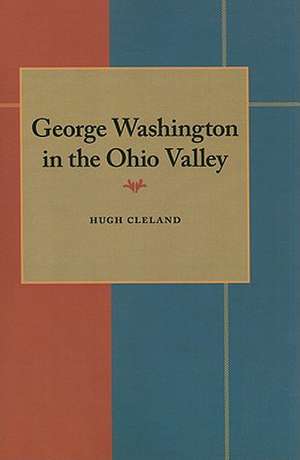 George Washington in the Ohio Valley de Hugh Cleland