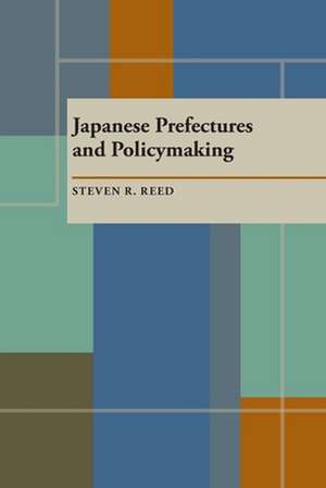 Japanese Prefectures and Policymaking de Steven R. Reed