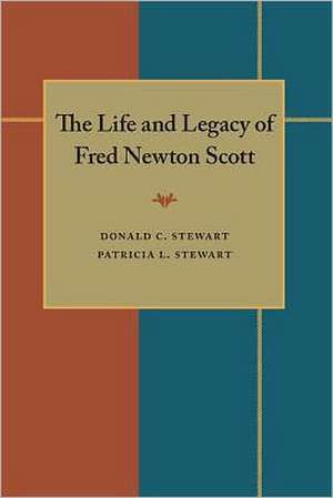 The Life and Legacy of Fred Newton Scott de Donald C. Stewart