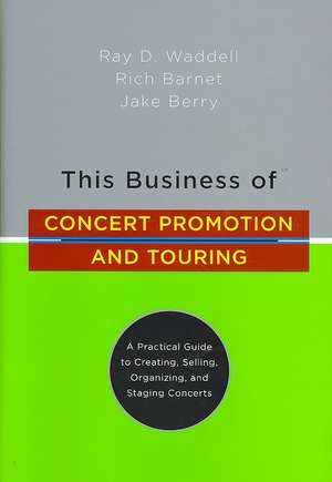 This Business of Concert Promotion and Touring de Ray Waddell