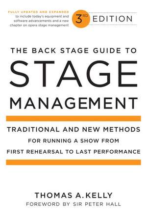 The Back Stage Guide to Stage Management: Traditional and New Methods for Running a Show from First Rehearsal to Last Performance de Thomas Kelly