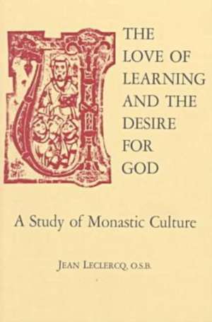 The Love of Learning and The Desire God – A Study of Monastic Culture de Jean Leclercq