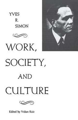 Work, Society, and Culture de Yves R. Simon