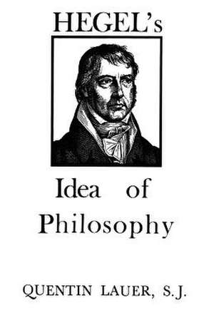 Hegel`s Idea of Philosophy de Quentin Lauer