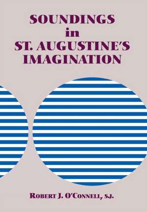 Soundings in St. Augustine`s Imagination de Robert J. O`connell