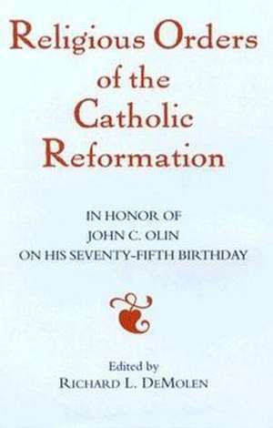 Religious Orders of the Catholic Reformation de Richard Demolen