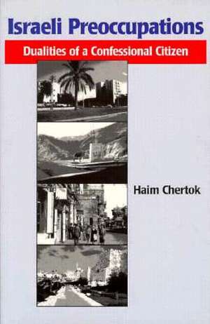 Israeli Preoccupations – Dualities of a Confessional Citizen de Haim Chertok