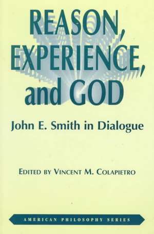 Reason, Experience, and God – John E. Smith in Dialogue de Vincent Colapietro