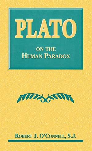 Plato on the Human Paradox de Robert J. O`connell