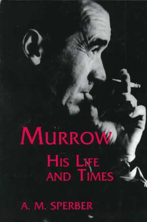 Murrow – His Life and Times de A.m. Sperber