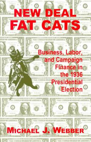 New Deal Fat Cats – Campaign Finances and the Democratic Part in 1936 de Michael Webber