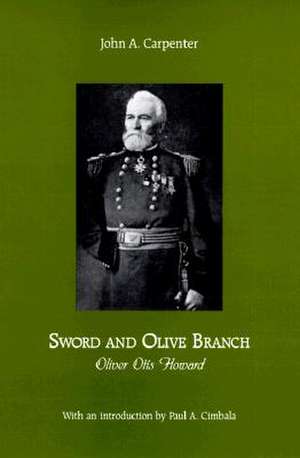 Sword and Olive Branch – Oliver Otis Howard de John Carpenter