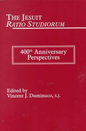 The Jesuit Ratio Studiorum of 1599 – 400th Anniversary Perspectives de Vincent Duminuco