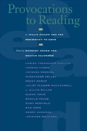 Provocations to Reading – J. Hillis Miller and the Democracy to Come de Barbara Cohen