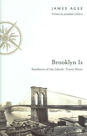 Brooklyn Is – Southeast of the Island: Travel Notes de James Agee