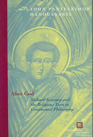 After God: Richard Kearney and the Religious Turn in Continental Philosophy de John Panteleimon Manoussakis