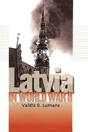 Latvia in World War II de Valdis O. Lumans