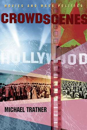 Crowd Scenes – Movies and Mass Politics de Michael Tratner