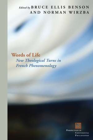 Words of Life – New Theological Turns in French Phenomenology de Bruce Ellis Benson