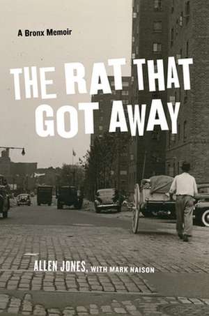 The Rat That Got Away – A Bronx Memoir de Allen Jones