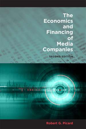 The Economics and Financing of Media Companies – Second Edition de Robert G. Picard