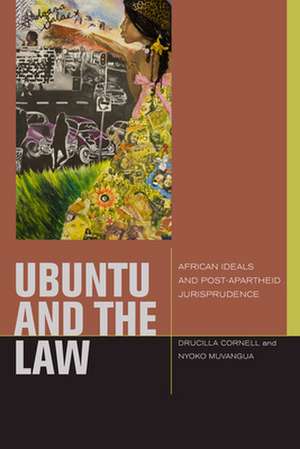 uBuntu and the Law – African Ideals and Postapartheid Jurisprudence de Drucilla Cornell