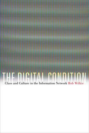 The Digital Condition de Rob Wilkie