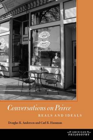 Conversations on Peirce – Reals and Ideals de Douglas R. Anderson