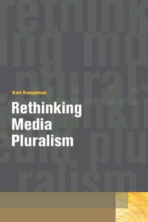 Rethinking Media Pluralism de Kari Karppinen