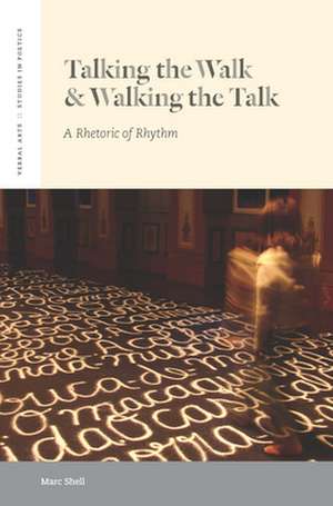 Talking the Walk & Walking the Talk – A Rhetoric of Rhythm de Marc Shell