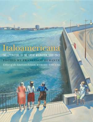 Italoamericana – The Literature of the Great Migration, 1880–1943 de Francesco Durante