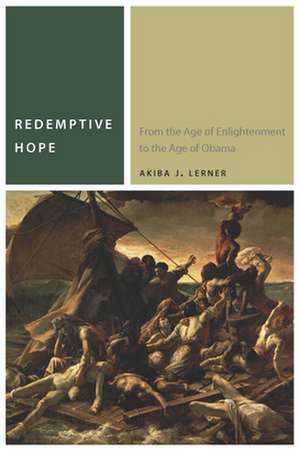 Redemptive Hope – From the Age of Enlightenment to the Age of Obama de Akiba J. Lerner