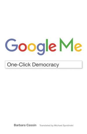 Google Me – One–Click Democracy de Barbara Cassin