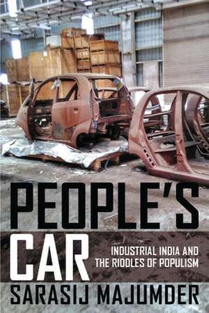 People`s Car – Industrial India and the Riddles of Populism de Sarasij Majumder