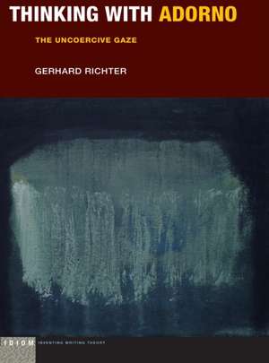 Thinking with Adorno – The Uncoercive Gaze de Gerhard Richter