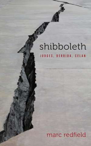 Shibboleth – Judges, Derrida, Celan de Marc Redfield