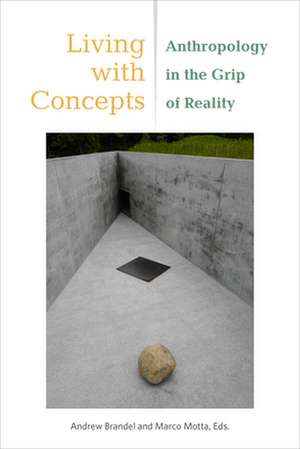 Living with Concepts – Anthropology in the Grip of Reality de Andrew Brandel