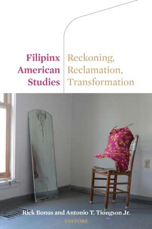 Filipinx American Studies – Reckoning, Reclamation, Transformation de Rick Bonus